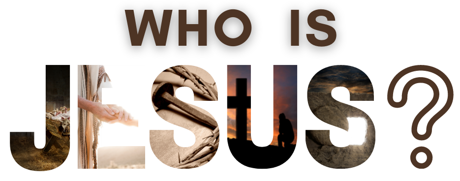 Who is Jesus - Sermon Series